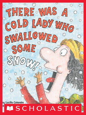 cover image of There Was a Cold Lady Who Swallowed Some Snow!
